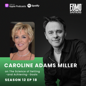 Caroline Adams Miller on FOMO Sapiens