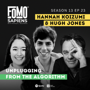 Hannah Koizumi and Hugh Jones on FOMO Sapiens