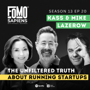 Kass and Mike Lazerow on FOMO Sapiens