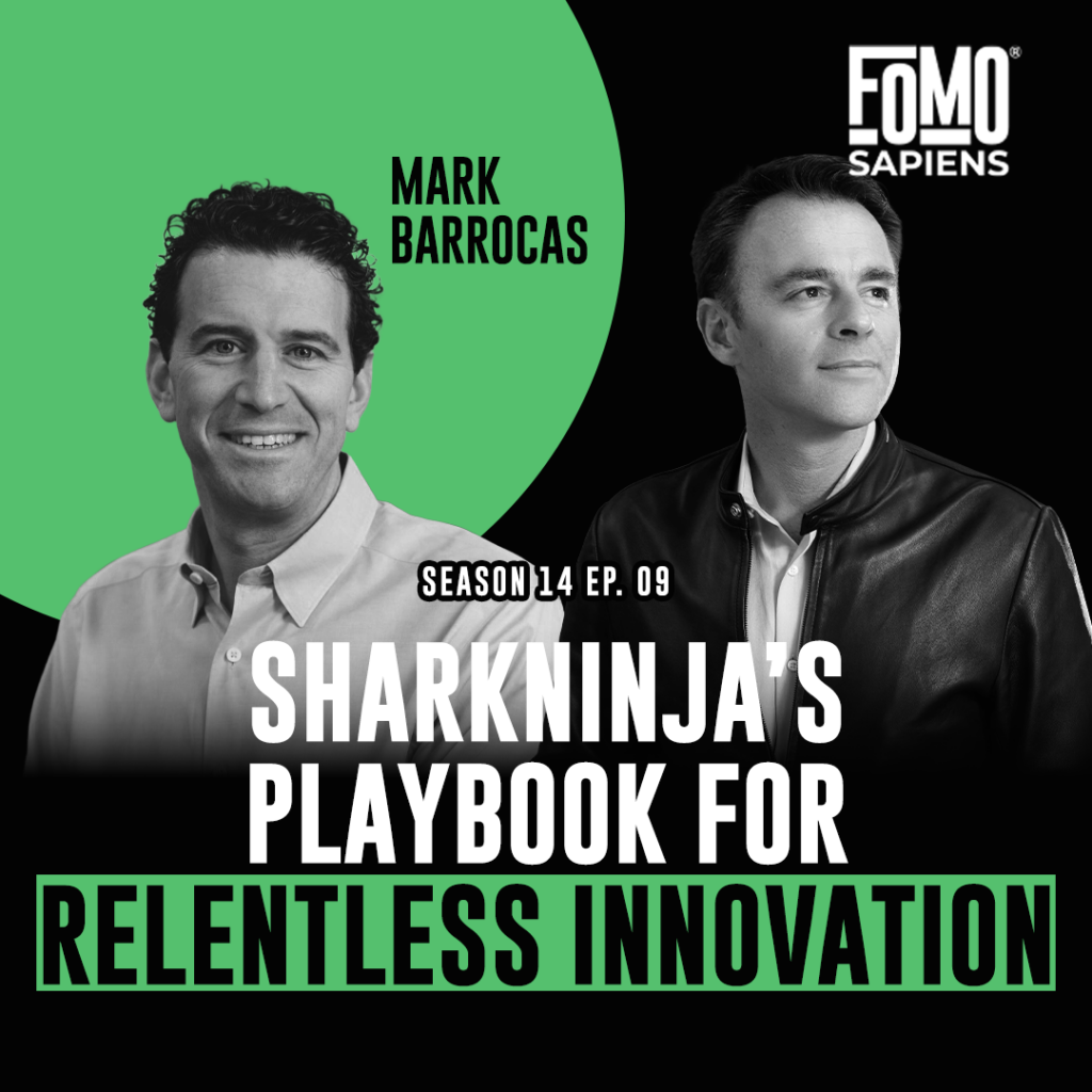 Mark Barrocas SharkNinja CEO on FOMO Sapiens