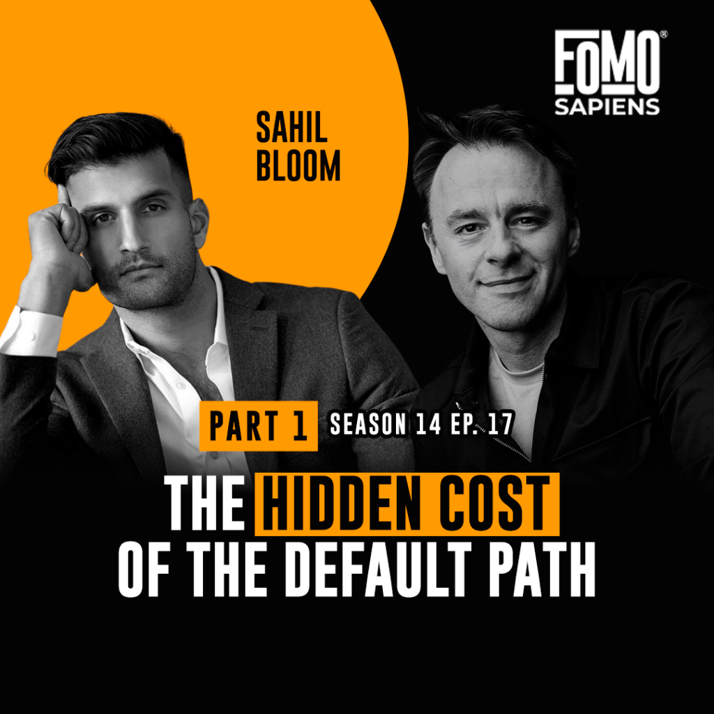 Sahil Bloom on FOMO Sapiens