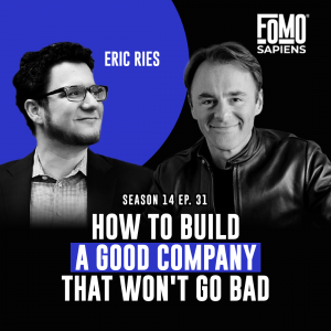 Eric Ries on FOMO Sapiens